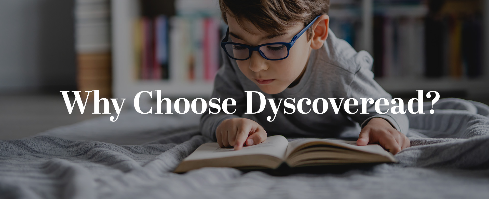 Why Choose Dyscoveread Dyslexia Services?